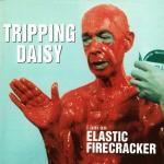 tripping-daisy-i-am-an-elastic-firecracker.jpg