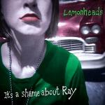 Lemonheads_It&#39;s_a_Shame_About_Ray.jpg